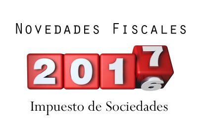 Novedades en el Impuesto de Sociedades para el año 2017